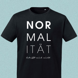 T-Shirt "Normalität - betrifft mich nicht", schwarz, Schrift weiß