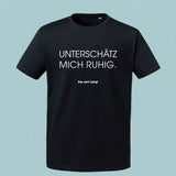 T-Shirt "Unterschätz mich ruhig", schwarz, Schrift weiß