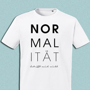 T-Shirt "Normalität - betrifft mich nicht", weiß, Schrift schwarz