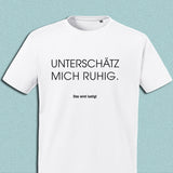 T-Shirt "Unterschätz mich ruhig", weiß, Schrift schwarz