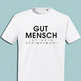 T-Shirt "Gutmensch ist kein Schimpfwort", weiß, Schrift schwarz