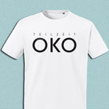 T-Shirt "Teilzeit Öko", weiß, Schrift schwarz