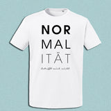 T-Shirt "Normalität - betrifft mich nicht", weiß, Schrift schwarz